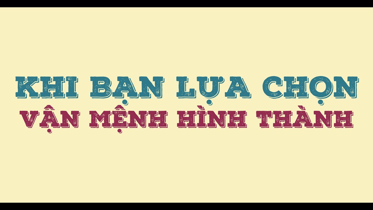 Ba lựa chọn quyết định vận mệnh cuộc đời
